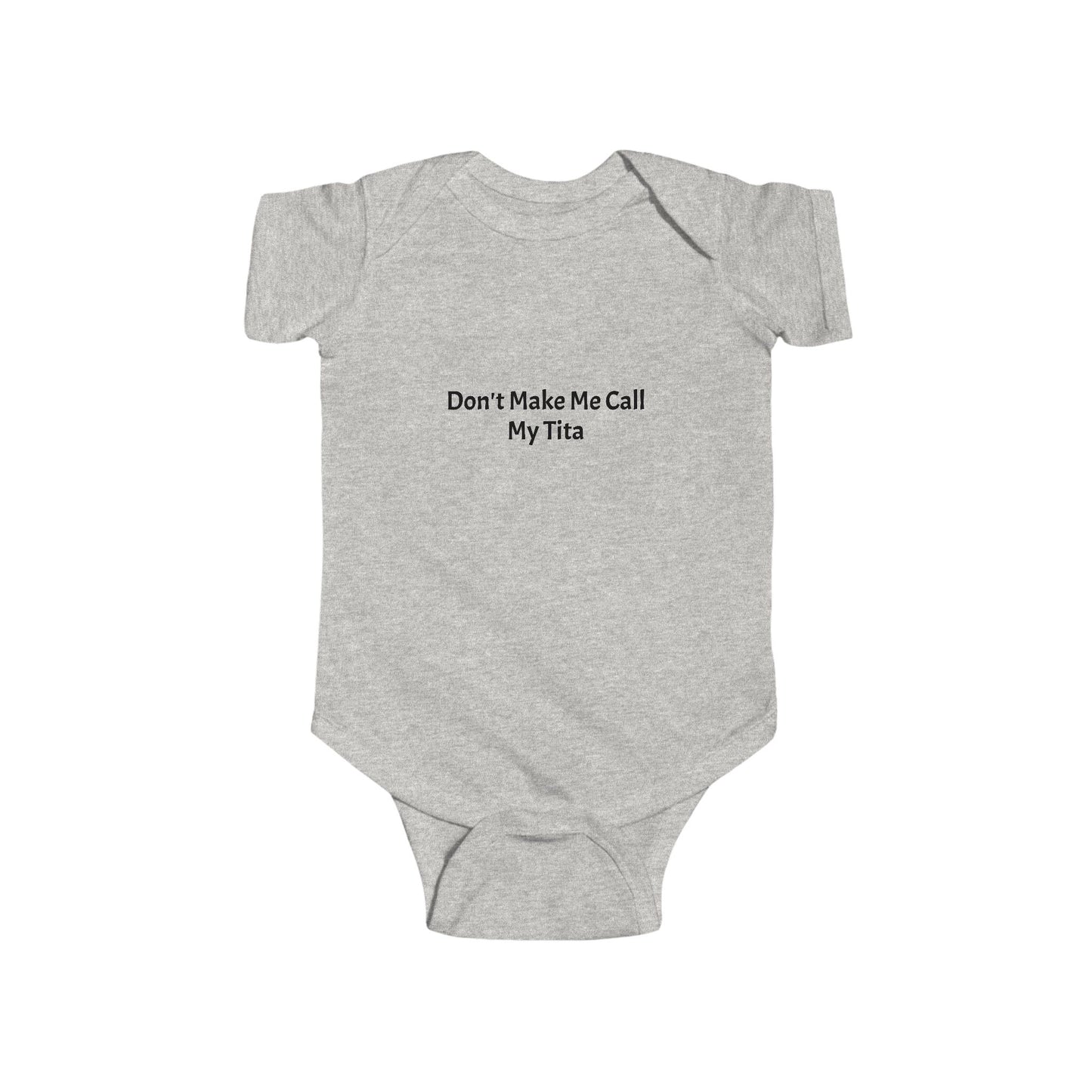 Funny Infant Bodysuit - "Don't Make Me Call My Tita", Baby Gift