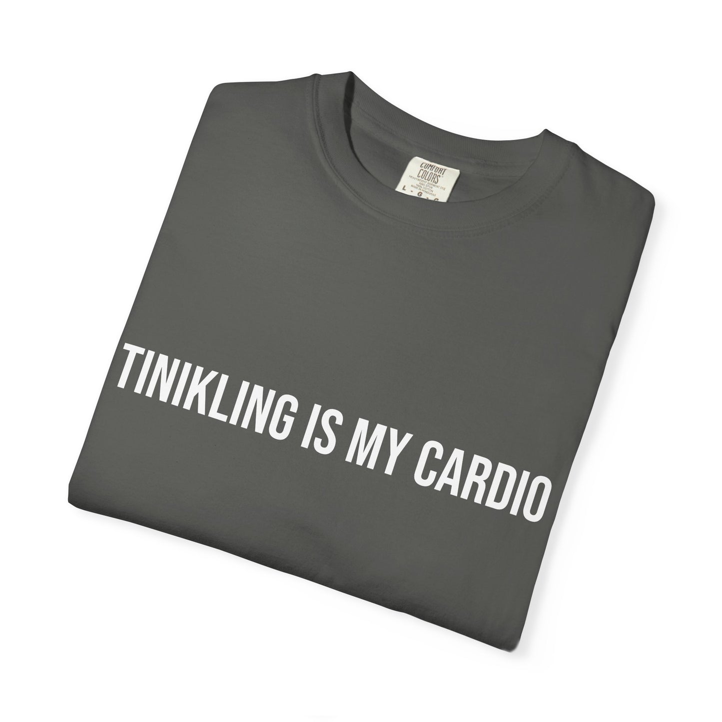 Funny Unisex Garment-Dyed T-Shirt - 'Tinkling is My Cardio'