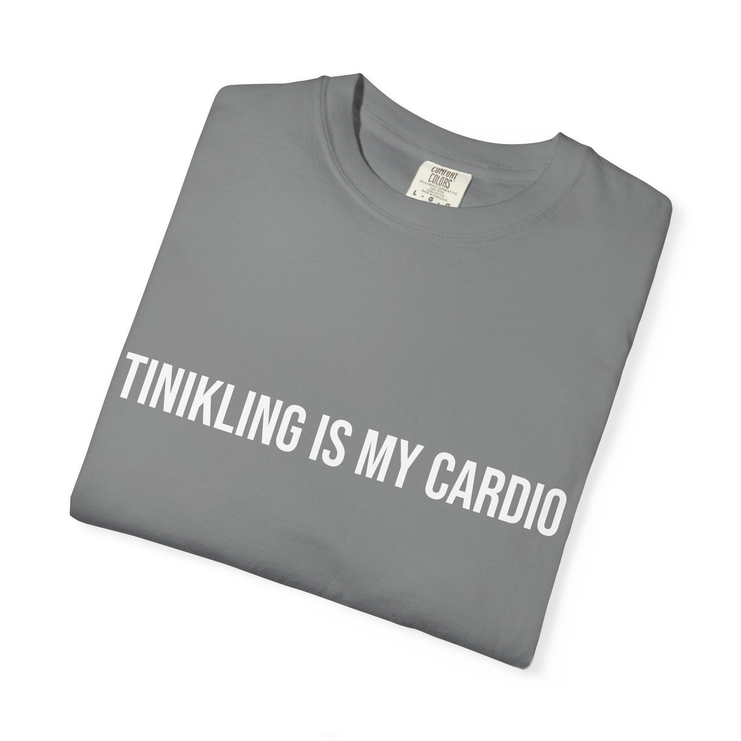 Funny Unisex Garment-Dyed T-Shirt - 'Tinkling is My Cardio'