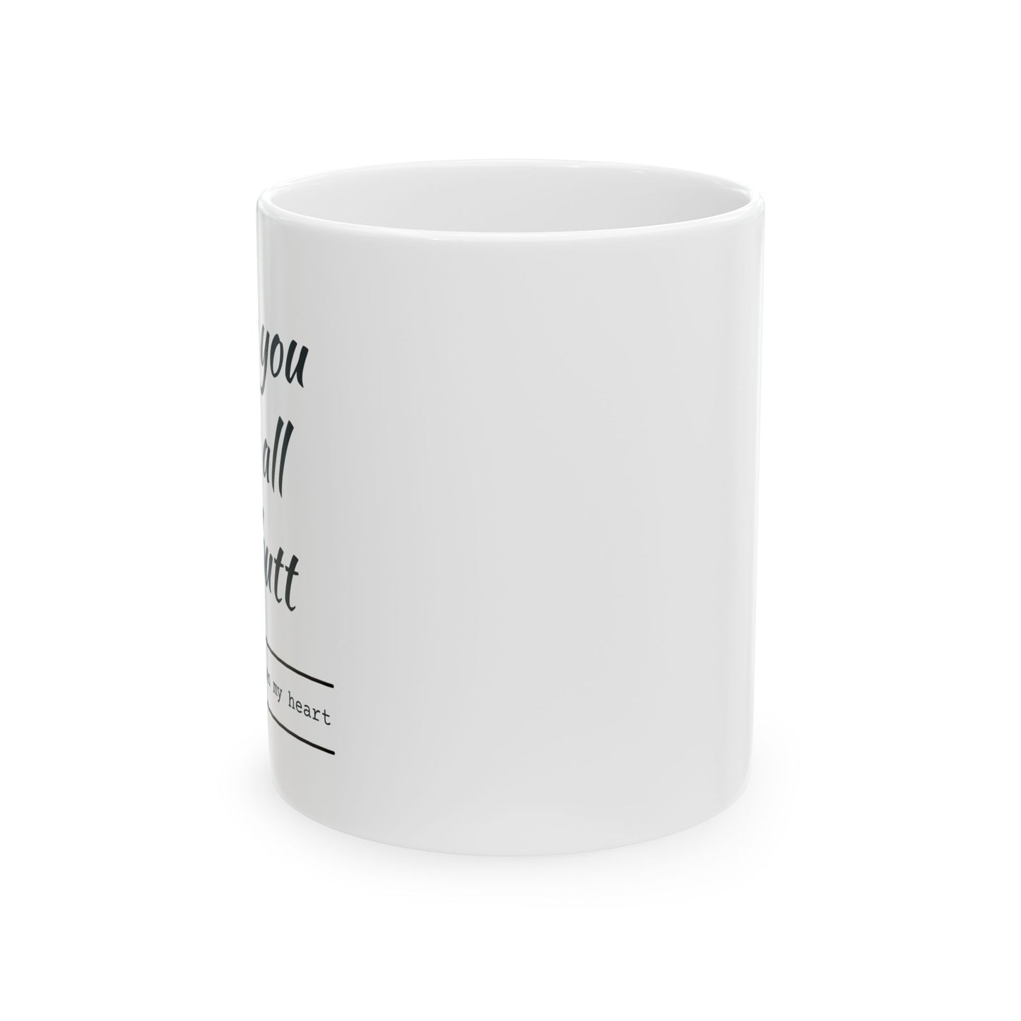Funny Ceramic Mug - "I Love You with All My Butt" - Perfect Gift for Spouses