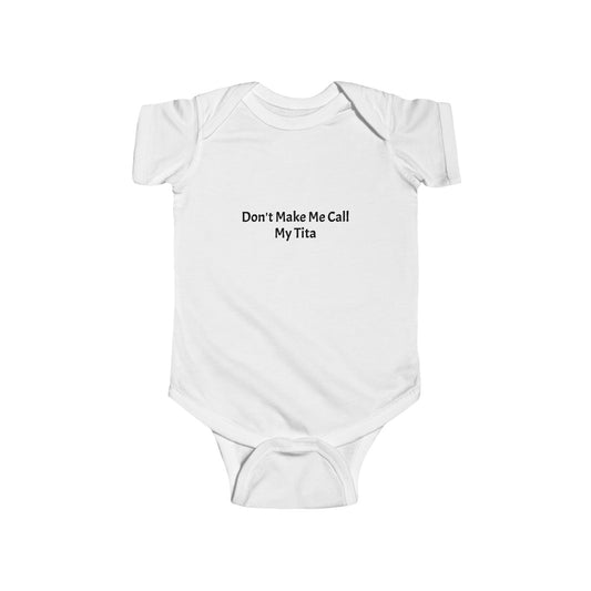 Funny Infant Bodysuit - "Don't Make Me Call My Tita", Baby Gift