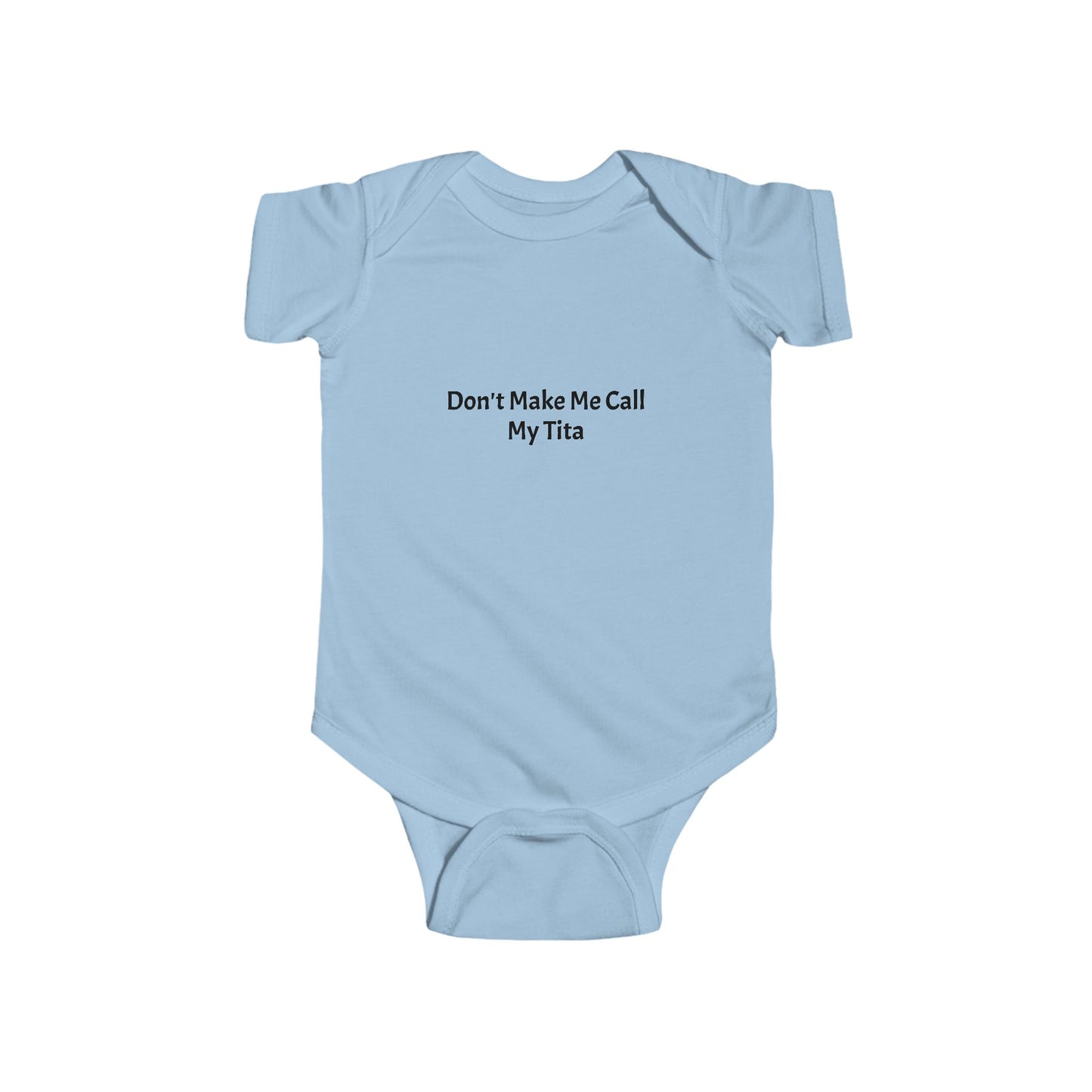 Funny Infant Bodysuit - "Don't Make Me Call My Tita", Baby Gift