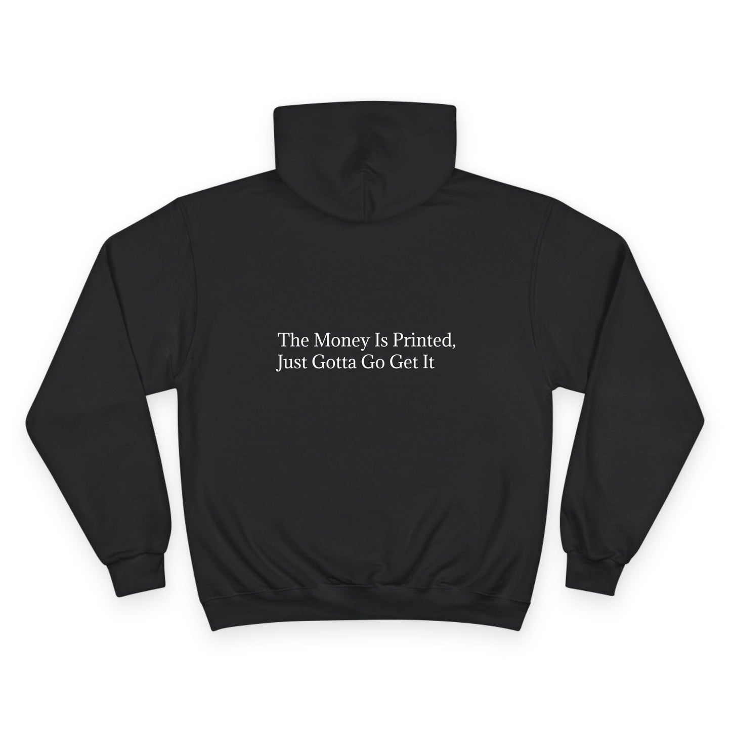 Motivational Champion Hoodie - 'The Money Is Printed' Statement